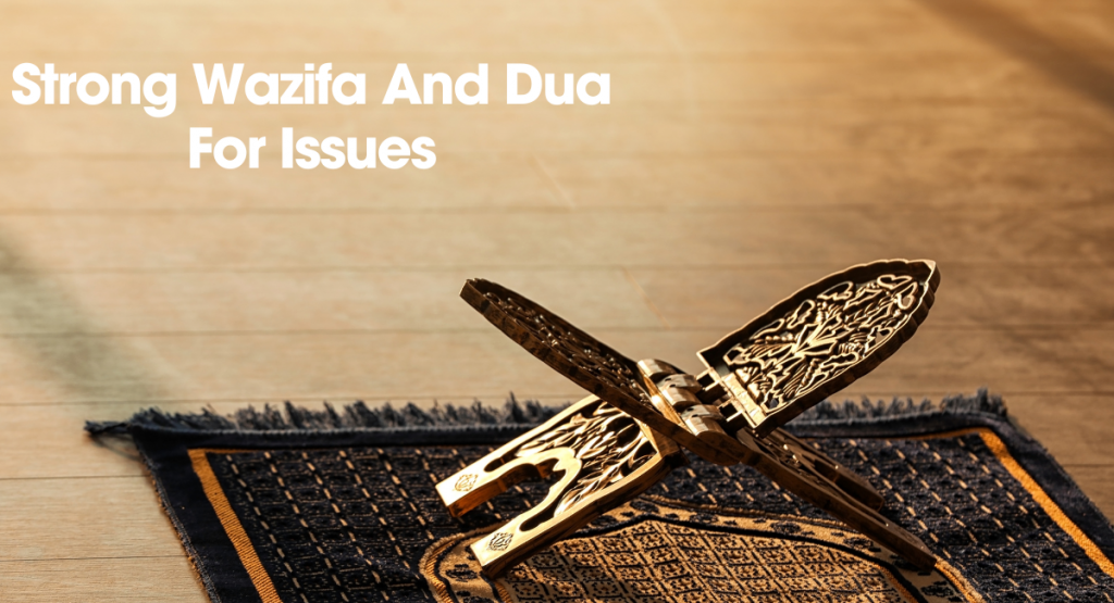 Strong Wazifa And Dua For Issues